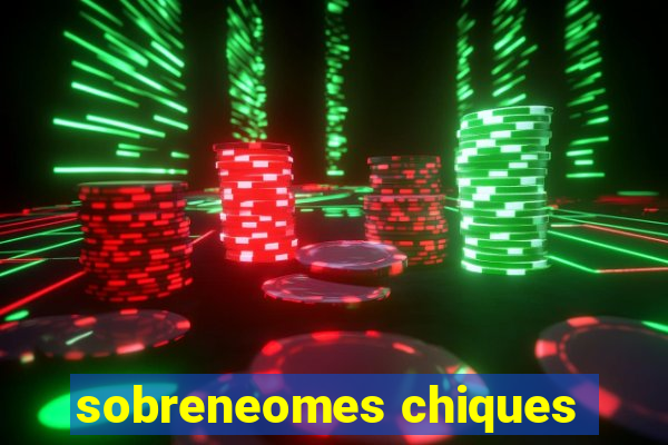 sobreneomes chiques